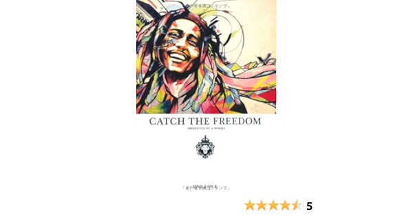 Catch The Freedom Bob Marley A Works Amazon Com Books