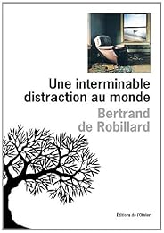 Une  interminable distraction au monde