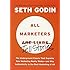 All Marketers are Liars: The Underground Classic That Explains How Marketing Really Works--and Why Authenticity Is the Best Marketing of All