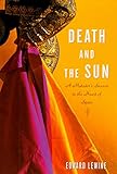 Death and the Sun: A Matador's Season in the Heart of Spain by 