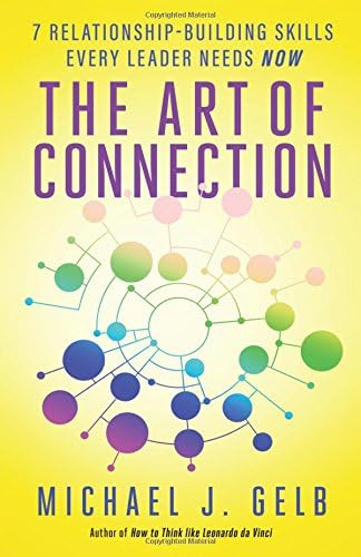 The Art of Connection: 7 Relationship-Building Skills Every Leader Needs Now