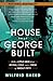 The House That George Built: With a Little Help from Irving, Cole, and a Crew of About Fifty by Wilfrid Sheed