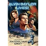 Alvin Baylor Lives!: A Sci-Fi Pulp Adventure