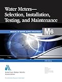 Water Meters, Selection, Installation, Testing, and Maintenance (M6), , 1583218629