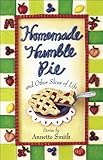 Homemade Humble Pie: and Other Slices of Life by Annette Smith