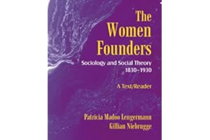 The Women Founders: Sociology and Social Theory 1830-1930