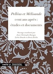 " Pelléas et Mélisande" cent ans après