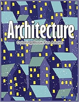 Amazon Com Architecture Coloring Book For Adults Hand Drawn Cities Achitecture Coloring Pages Volume 1 9781545156414 Art V Coloring Books Adult Books