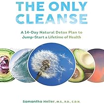 The Only Cleanse: A 14-Day Natural Detox Plan to Jump-Start a Lifetime of Health The Only Cleanse: A 14-Day Natural Detox Plan to Jump-Start a Lifetime of Health