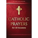 Catholic Prayers for All Occasions