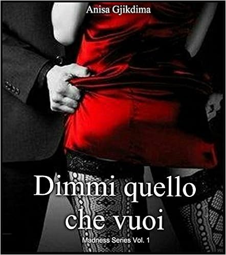 Anisa Gjikdhima - Madness Series Vol. 1 - Dimmi quello che vuoi (2016)