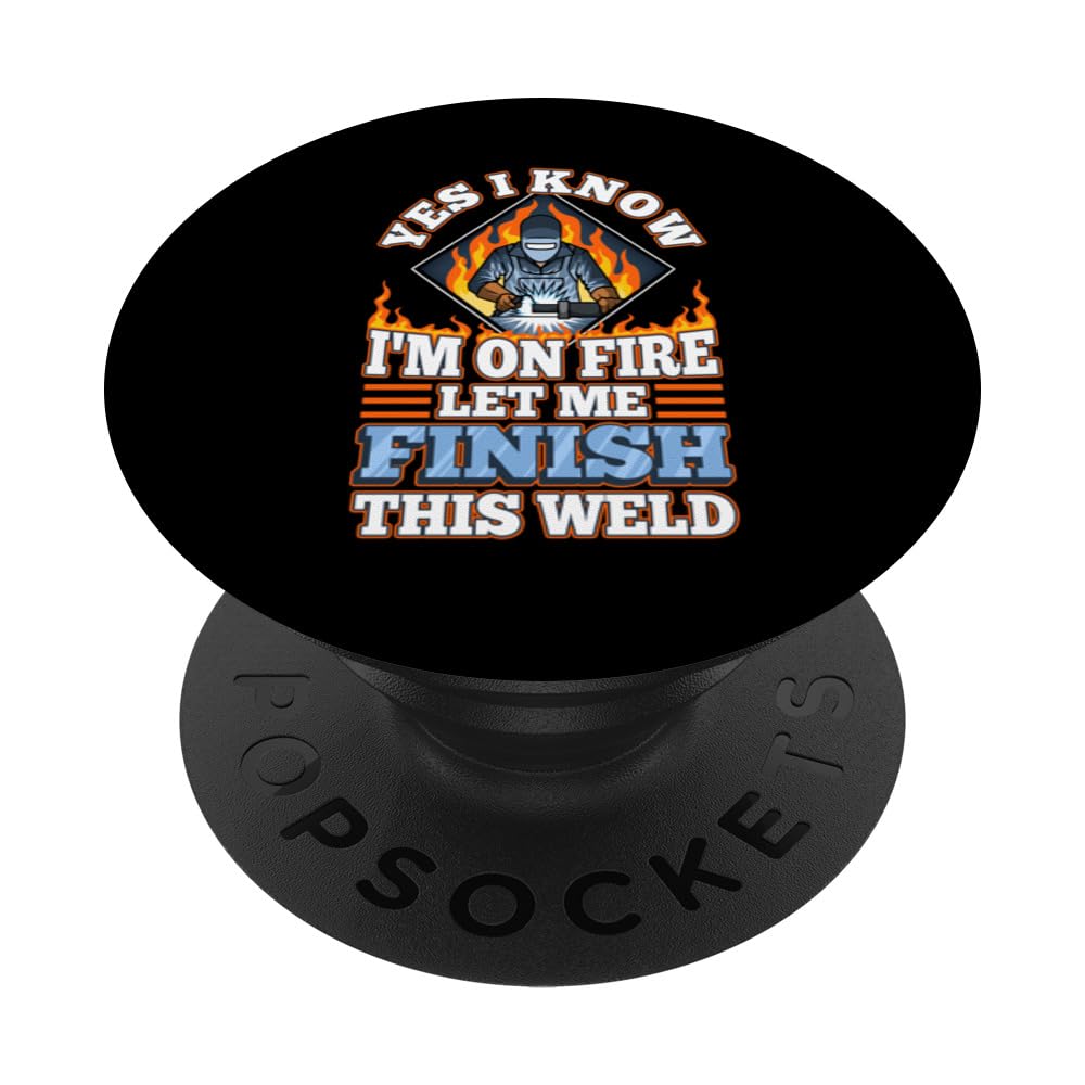 Yes I know im on fire welding PopSockets Swappable PopGrip