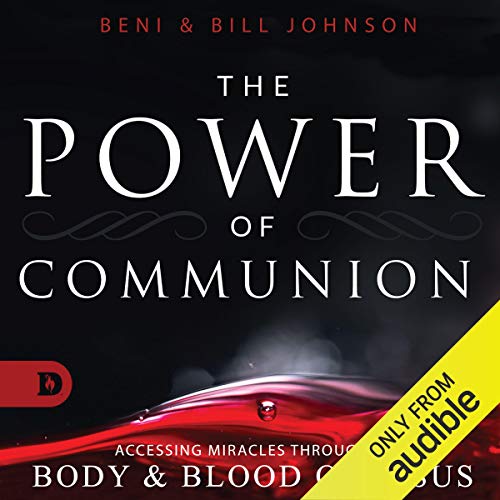 Read The Power of Communion: Accessing Miracles Through the Body and Blood of Jesus DOC