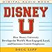 Disney U: How Disney University Develops the World's Most Engaged, Loyal, and Customer-Centric Employees