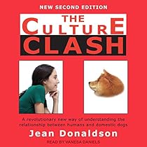 The Culture Clash: A Revolutionary New Way of Understanding the Relationship Between Humans and Domestic Dogs The Culture Clash: A Revolutionary New Way of Understanding the Relationship Between Humans and Domestic Dogs