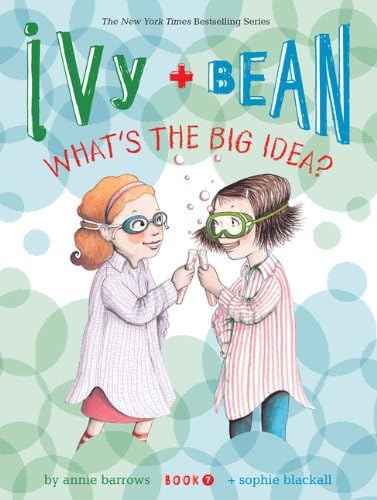 Ivy and Bean What's the Big Idea? (Book 7): (Best Friends Books for Kids, Elementary School Books, Early Chapter Books): 07 (Ivy + Bean)