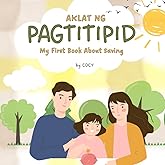 My First Book About Saving: Bilingual children's book in English and Tagalog with simple phrases and captivating illustrations perfect for Tagalog ... (BILINGUAL ENGLISH-TAGALOG BOOKS FOR KIDS)