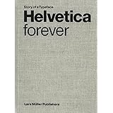 Helvetica Forever: Story of a Typeface