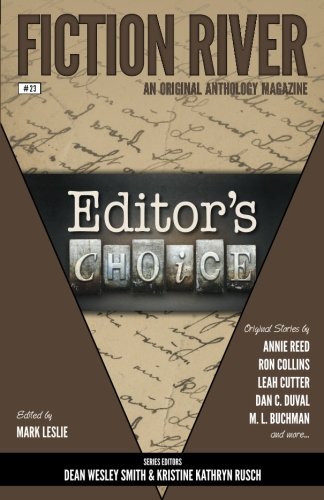 Fiction River: Editor s Choice (Fiction River: An Original Anthology Magazine) (Volume 23)