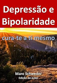 Livro DEPRESSÃO E BIPOLARIDADE: Cura-te a ti mesmo
