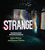 Strange: True Stories of the Mysterious and Bizarre by Colin Wilson, Damon Wilson