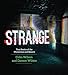 Strange: True Stories of the Mysterious and Bizarre by Colin Wilson, Damon Wilson