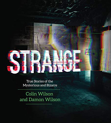 Strange: True Stories of the Mysterious and Bizarre by Colin Wilson