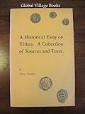 A historical essay on tithes: A collection of sources and texts by