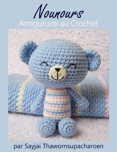 Nounours Amigurumi au Crochet (French Edition) by Sayjai