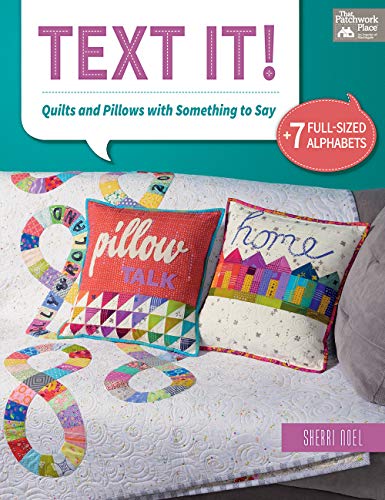 Text It!: Quilts and Pillows with Something to Say by Sherri Noel