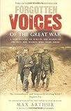 Forgotten Voices of the Great War : A New History of WWI in the Words of the Men and Women Who Were There, Arthur, Max, 0091888875
