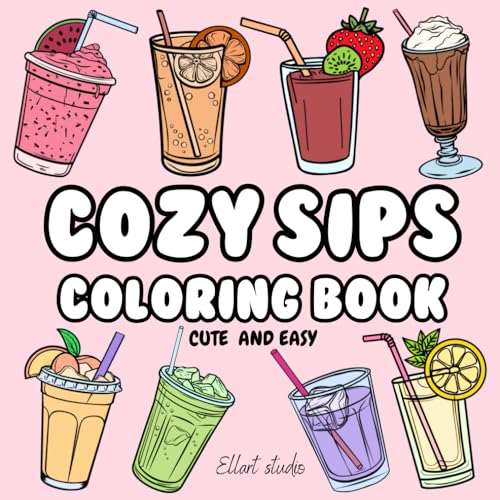 Cozy Sips: Cute and Easy Coloring Book: A Collection of Drinks and Cocktails for Every Mood, Also Crafted for Bold and Easy Lovers (Bold and Easy Coloring Books)