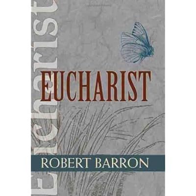 Eucharist (Catholic Spirituality for Adults) Eucharist (Catholic Spirituality for Adults)