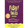 Fish! Tales: Real-Life Stories to Help You Transform Your Workplace and Your Life