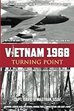 Vietnam 1968: Turning Point by Capt David Vincent Mastran USAF
