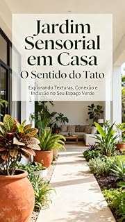Livro Jardim Sensorial em Casa: O Sentido do Tato: Explorando Texturas, Conexão e Inclusão no Seu Espaço Verde (Jardim Sensorial em Casa | Faça você mesmo Livro 6)
