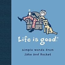 Life Is Good: Simple Words from Jake and Rocket
