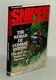 Sniper: The Skills, the Weapons, and the Experiences by 