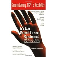 It's Not Carpal Tunnel Syndrome!: RSI Theory and Therapy for Computer Professionals
