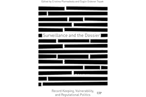 Surveillance and the Dossier: Record Keeping, Vulnerability, and Reputational Politics