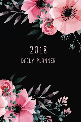 2018 Daily Planner: 12 Month Daily Planner / Notebook / Diary / Journal / Calendar | 1-Page-a-Day wi by