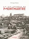 La vie secrète de Montmartre (French Edition) by 