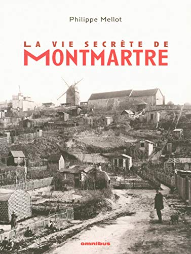 La vie secrète de Montmartre (French Edition) by Philippe Mellot