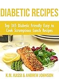 Diabetic Recipes: Top 365 Diabetic Friendly Easy to Cook Scrumptious Lunch Recipes by K.M. KASSI, ANDREW JOHNSON
