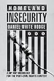 Homeland Insecurity: A Hip Hop Missiology for the Post-Civil Rights Context by Daniel White Hodge