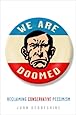 We Are Doomed: Reclaiming Conservative Pessimism
