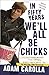 In Fifty Years We'll All Be Chicks: . . . And Other Complaints from an Angry Middle-Aged White Guy - Book by Adam Carolla