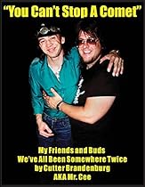 You Can't Stop a Comet: My Friends and Buds, We've All Been Somewhere Twice You Can't Stop a Comet: My Friends and Buds, We've All Been Somewhere Twice