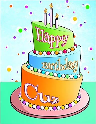 Happy Birthday Cuz Images For Him Happy Birthday Cuz: Personalized Birthday Book, Journal, Notebook, Diary,  105 Lined Pages, 8 1/2" X 11", Birthday Gifts For Your Cousin, Boys And  Girls, Teens, Men And Women: Art, Black River: 9781717478184: