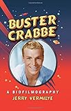 Buster Crabbe: A Biofilmography by 